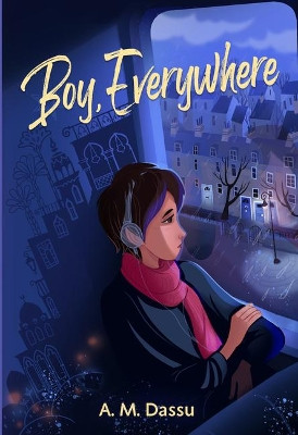 Boy, Everywhere by A M Dassu 9781643791968