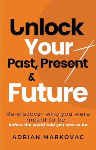 Unlock Your Past, Present and Future 9781807383701