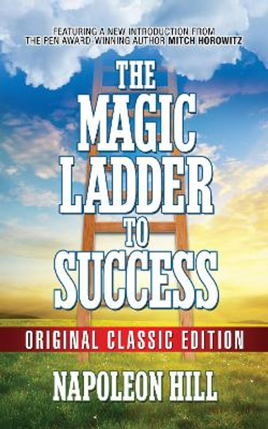 The Magic Ladder to Success: Original Classic Ediiton by Napoleon Hill