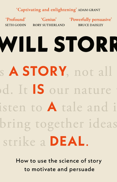 A Story is a Deal: How to use the science of story to motivate and persuade by Will Storr 9780349437255