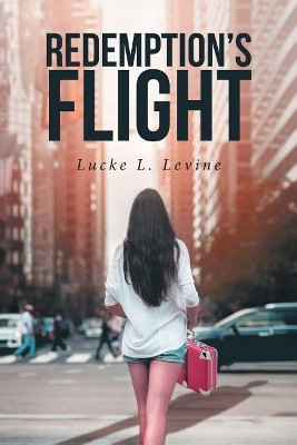 Redemption's Flight by Lucke L Levine 9781643493596
