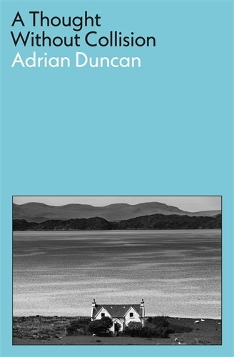 A Thought Without Collision Adrian Duncan 9781805221975