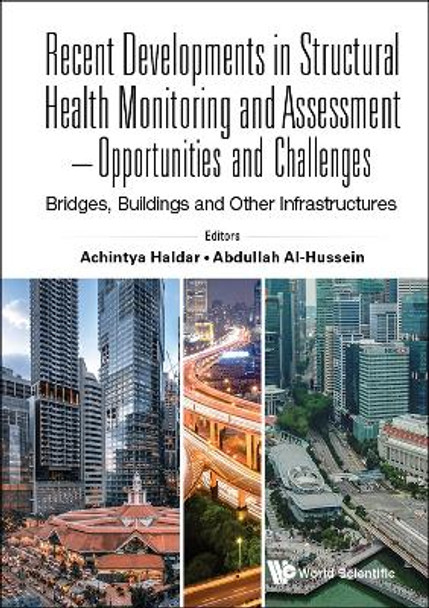 Recent Developments In Structural Health Monitoring And Assessment - Opportunities And Challenges: Bridges, Buildings And Other Infrastructures by Achintya Haldar