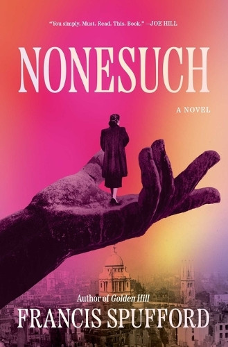 Nonesuch by Francis Spufford 9781668214374