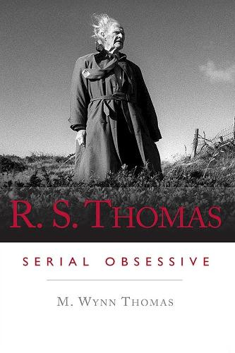 R. S. Thomas: Serial Obsessive by M. Wynn Thomas 9780708325704
