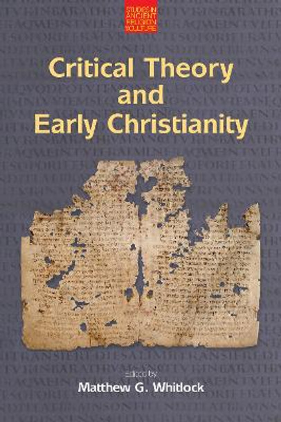 Critical Theory and Early Christianity by Matthew G Whitlock