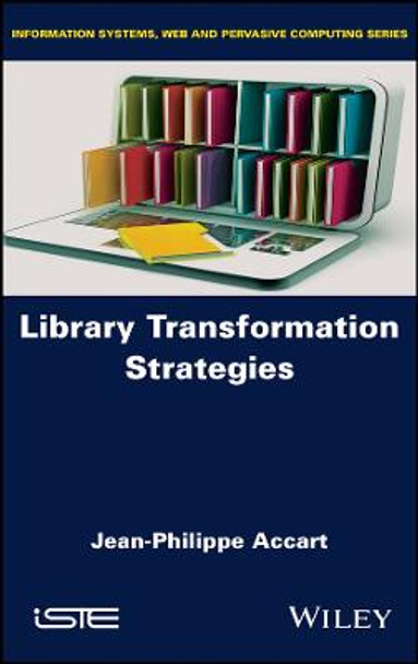 Library Transformation Strategies Jean-Philippe Accart (Sciences Po Paris, France) 9781786308870
