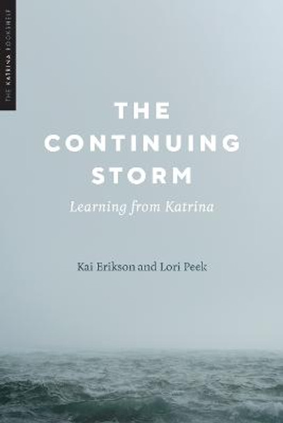 The Continuing Storm: Learning from Katrina by Kai Erikson