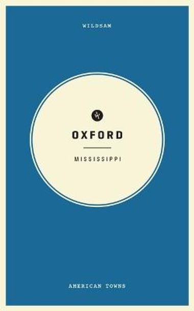 Wildsam Field Guides: Oxford, Mississippi by Taylor Bruce