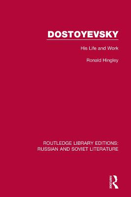 Dostoyevsky: His Life and Work Ronald Hingley 9780367753177