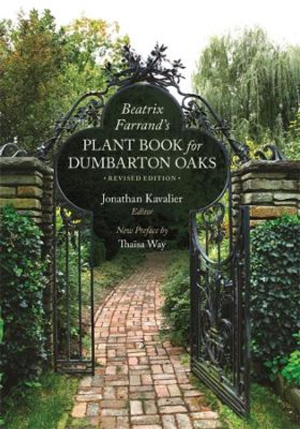 Beatrix Farrand`s Plant Book for Dumbarton Oaks by Jonathan Kavalier