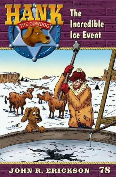 The Incredible Ice Event: Hank the Cowdog Book 79 by John R Erickson