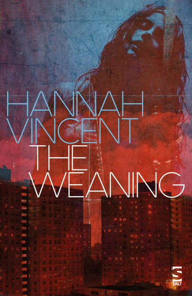 The Weaning by Hannah Vincent 9781784631208