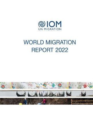 World Migration Report 2022 by International Organisation for Migration