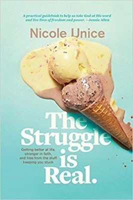 Struggle Is Real, The by Nicole Unice 9781496427472