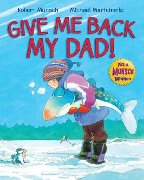 Give Me Back My Dad! by Robert Munsch