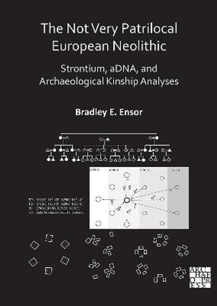 The Not Very Patrilocal European Neolithic: Strontium, aDNA, and Archaeological Kinship Analyses by Bradley E. Ensor