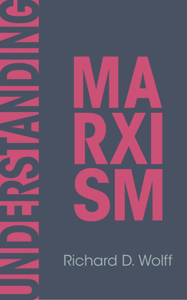 Understanding Marxism by Richard D. Wolff 9798888904992