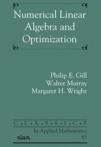 Numerical Linear Algebra and Optimization by Philip E. Gill 9781611976564