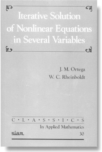 Interative Solution of Nonlinear Equations in Several Variables by J. M. Ortega 9780898714616