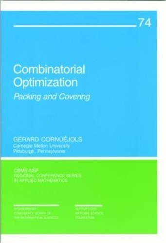 Combinatorial Optimization: Packing and Covering by Gerard Cornuejols 9780898714814