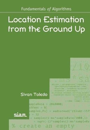 Location Estimation from the Ground Up by Sivan Toledo 9781611976281