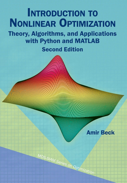 Introduction to Nonlinear Optimization: Theory, Algorithms, and Applications with Python and MATLAB by Amir Beck 9781611977615