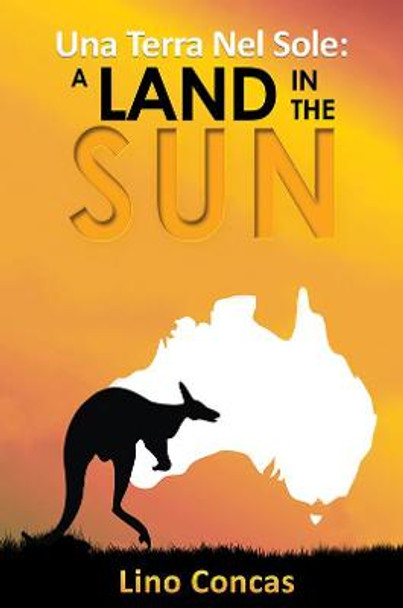 Una Terra Nel Sole: A Land in the Sun by Lino Concas