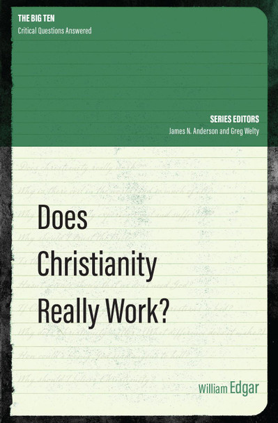 Does Christianity Really Work? by William Edgar 9781781917756