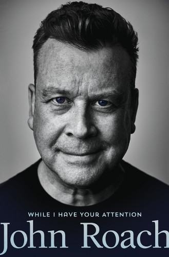 While I Have Your Attention by John Roach 9781942586449