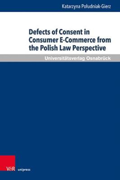 Defects of Consent in Consumer E-Commerce from the Polish Law Perspective by Katarzyna Poludniak-Gierz