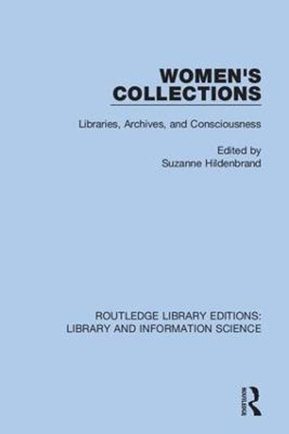 Women's Collections: Libraries, Archives, and Consciousness by Suzanne Hildenbrand