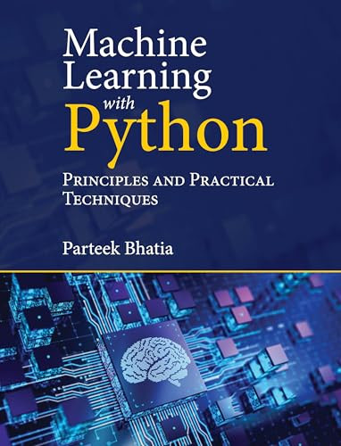 Machine Learning with Python: Principles and Practical Techniques by Parteek Bhatia 9781009170246