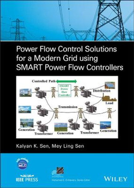 Power Flow Control Solutions for a Modern Grid Using SMART Power Flow Controllers by Kalyan K. Sen