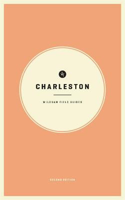 Wildsam Field Guides: Charleston: 2nd Edition by Taylor Bruce