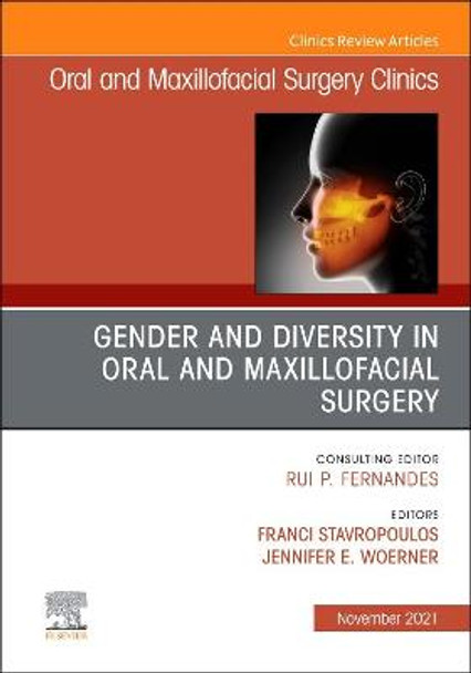 Gender and Diversity in Oral and Maxillofacial Surgery, an Issue of Oral and Maxillofacial Surgery Clinics of North America, 33 by Franci Stavropoulos