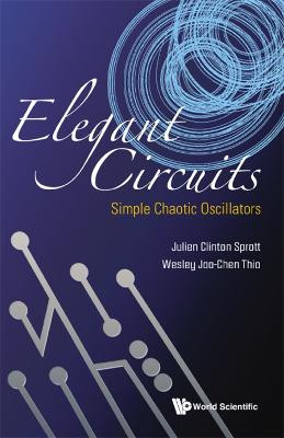 Elegant Circuits: Simple Chaotic Oscillators by Julien Clinton Sprott