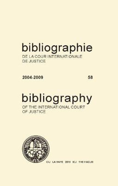Bibliography of the International Court of Justice (English/French Edition): 2004-2009 (No. 58) by International Court of Justice