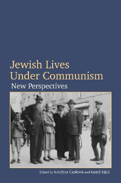 Jewish Lives Under Communism: New Perspectives by Katerina Capkova