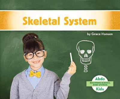 Skeletal System by Grace Hansen 9781532181894