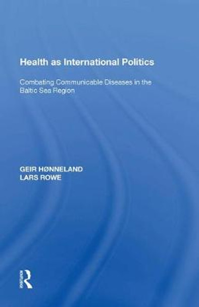 Health as International Politics: Combating Communicable Diseases in the Baltic Sea Region by Geir Honneland