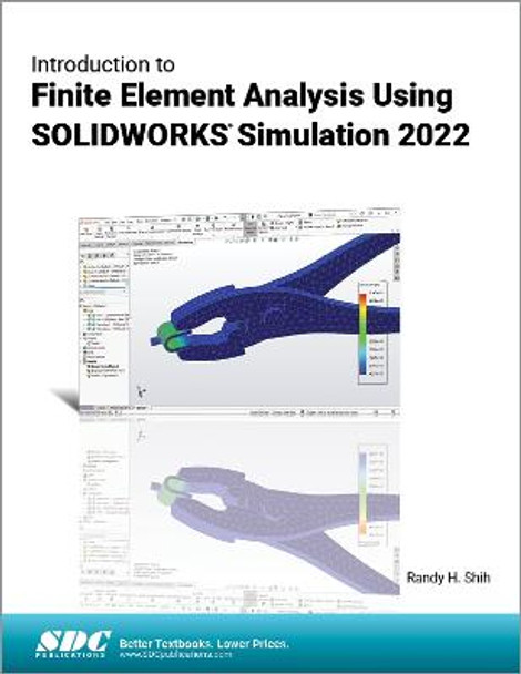 Introduction to Finite Element Analysis Using SOLIDWORKS Simulation 2022 by Randy H. Shih