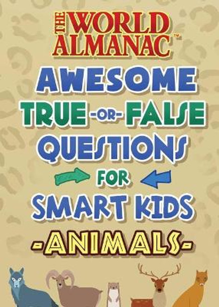 The World Almanac Amazing and Awesome True-Or-False Facts for Really Smart Kids: Animals by World Almanac Kids(tm)