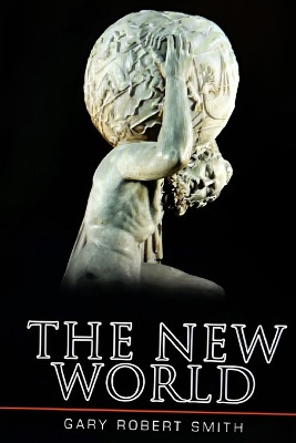 The New World by Gary Robert Smith 9781087967660