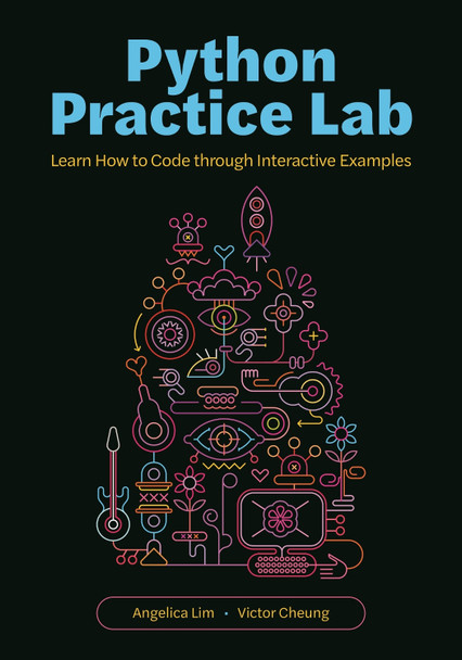 Python Practice Lab: Learn How to Code through Interactive Examples by Professor Angelica Lim 9780691243603