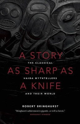 A Story as Sharp as a Knife by Robert Bringhurst 9781553658399