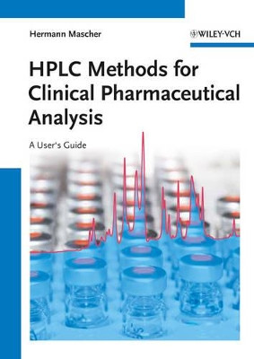 HPLC Methods for Clinical Pharmaceutical Analysis: A User's Guide by Hermann Mascher 9783527331291