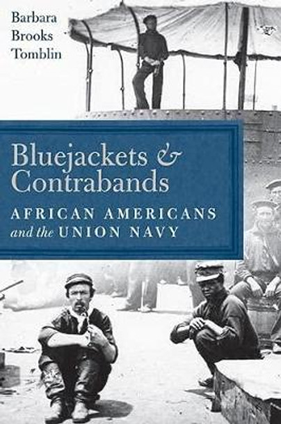Bluejackets and Contrabands: African Americans and the Union Navy by Barbara Brooks Tomblin