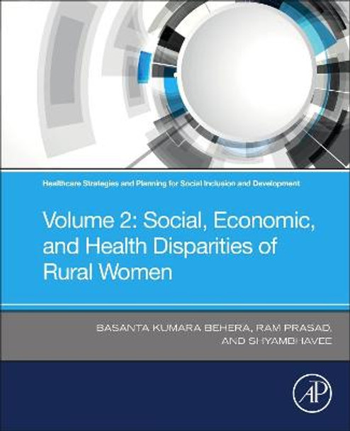 Healthcare Strategies and Planning for Social Inclusion and Development: Volume 2 Social, Economic, and Health Disparities of Rural Women by Basanta Kumara Behera