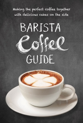 Barista Coffee Guide: Paperback edition by  9781760794156
